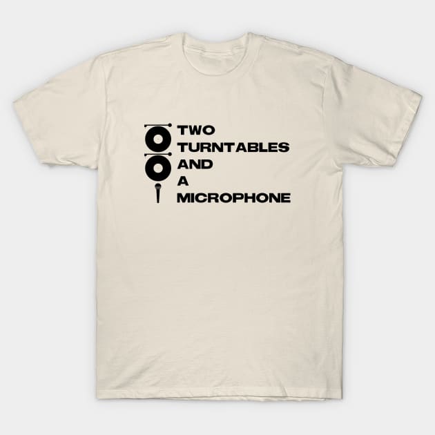 2 Turntables and a Microphone T-Shirt by ilrokery